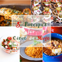 5 Recipes for Cinco de Mayo